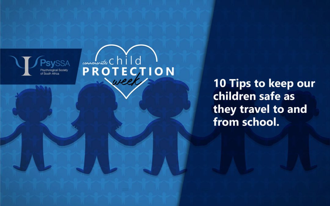 NATIONAL CHILD PROTECTION WEEK 2021 – 10 TIPS TO KEEP OUR CHILDREN SAFE  AS THEY TRAVEL TO AND FROM SCHOOL