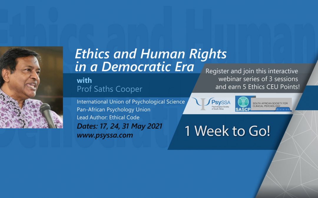 Ethics & Human Rights in a Democratic Era -Earn 5 Ethics CEU Points in 3 Interactive Psychology Webinars with Prof Saths Cooper!