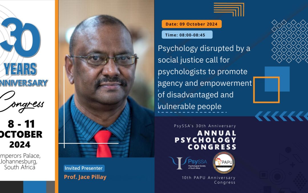 PsySSA’s 30th and PAPU’s 10th Anniversary Congress: Invited Address by Prof Jace Pillay